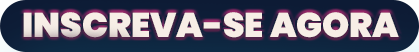 INSCREVA-SE AGORA
